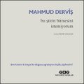 Bu Şiirin Bitmesini İstemiyorum, Mahmud Derviş