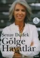 Gölge Hayatlar, Şenay Düdek