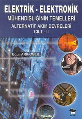 Elektrik - Elektronik Mühendisliğinin Temelleri 2, Uğur Arifoğlu