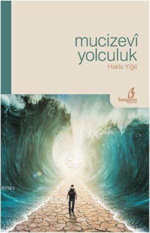 Mucizevi Yolculuk, Hakkı Yiğit, Bengisu