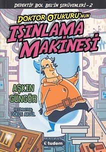 Gizemli Şeyler Dedektifi Bol Bel'in İnanılmaz Serüvenleri 2 Doktor Otukuru'nun Işınlanma Makinesi, Aşkın Güngör