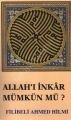 Allah'ı İnkâr Mümkün Mü?, Şehbenderzade Filibeli Ahmed Hilmi
