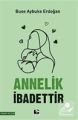 Annelik İbadettir Buse Aybuke Erdoğan