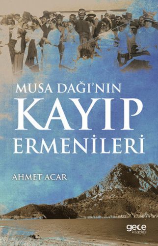 Musa Dağının Kayıp Ermenileri, Ahmet Acar