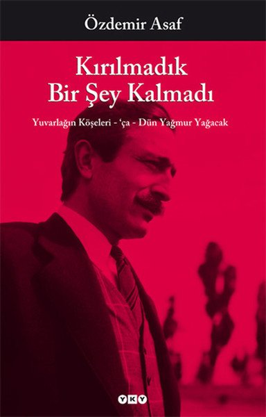 Kırılmadık Bir Şey Kalmadı, Özdemir Asaf