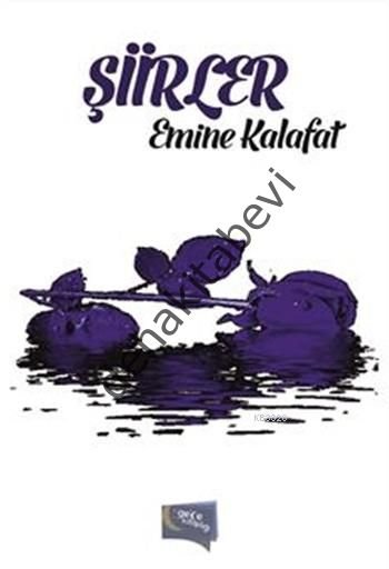 Şiirler, Emine Kalafat