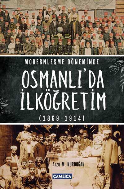 Modernleşme Döneminde Osmanlıda İlköğretim 1869 1914