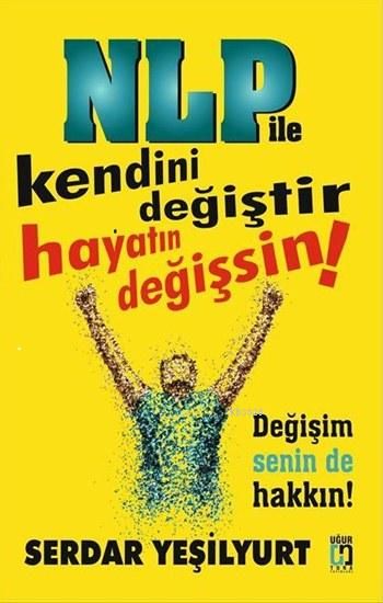 Nlp ile Kendini Değiştir Hayatın Değişsin, Serdar Yeşilyurt