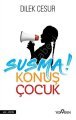 Susma Konuş Çocuk, Dilek Cesur