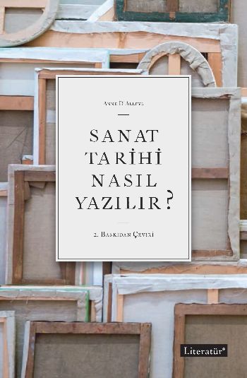 Sanat Tarihi Nasıl Yazılır?, Anne D'Alleva, Literatür