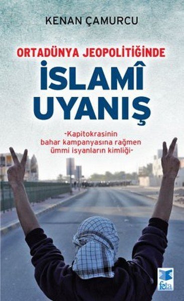 Ortadünya Jeopolitiğinde İslami Uyanış, Kenan Çamurcu, Feta Yayıncılık