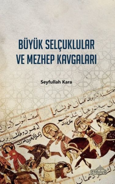 Büyük Selçuklular Ve Mezhep Kavgaları, Endülüs Yayınları