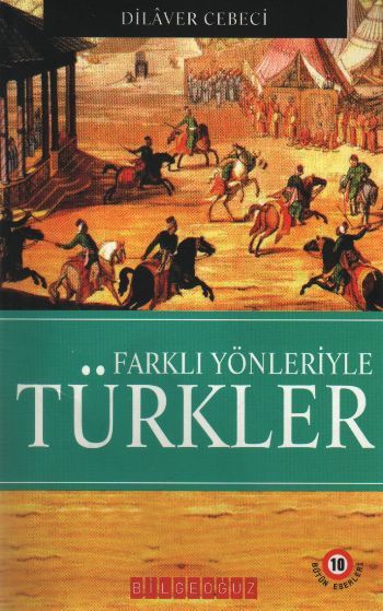FARKLI YÖNLERİYLE TÜRKLER