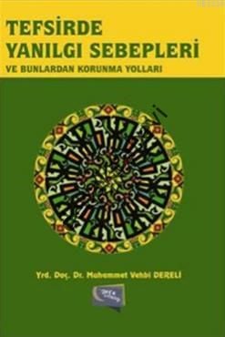 Tefsirde Yanılgı Sebepleri ve Bunlardan Korunma Yolları, Muhammed Vehbi Dereli