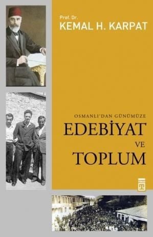Osmanlı'dan Günümüze Edebiyat ve Toplum, Kemal H. Karpat