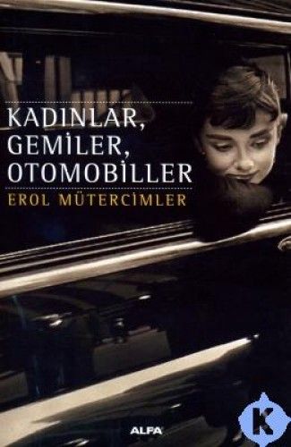 Kadınlar, Gemiler,Otomobiller, Erol Mütercimler