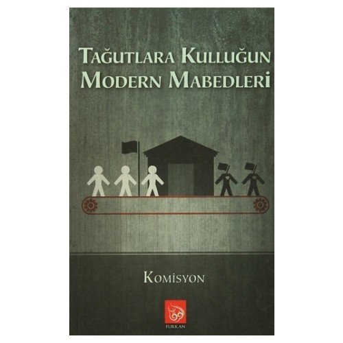 Tağutlara Kulluğun Modern Mabedleri