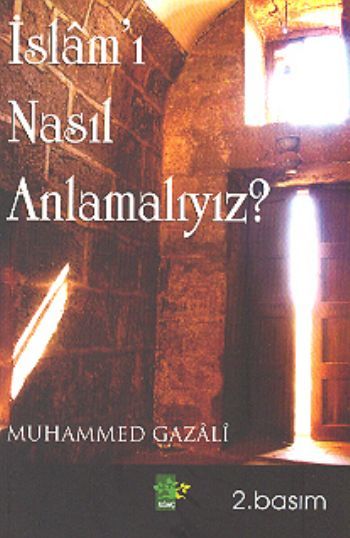 İslam'ı Nasıl Anlamalıyız?, Muhammed Gazali