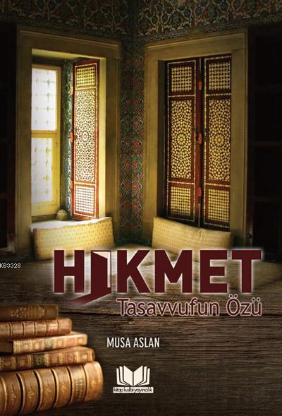 Hikmet Tasavvufun Özü, Musa Arslan