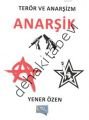 Terör ve Anarşizm : Anarşik, Yener Özen