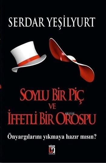 Soylu Bir Piç ve İffetli Bir Orospu, Serdar Yeşilyurt