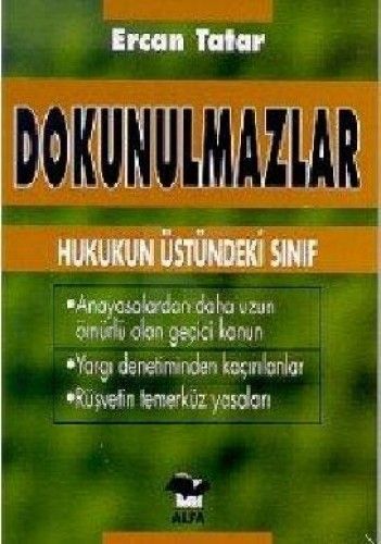 Dokunulmazlar Hukukun Üstündeki Sınıf Anayasalardan Daha Uzun Ömürlü Olan Geçici Kanun Yargı Denetiminden Kaçırılanlar Rüşvetin Temerküz Yasaları, Ercan Tatar