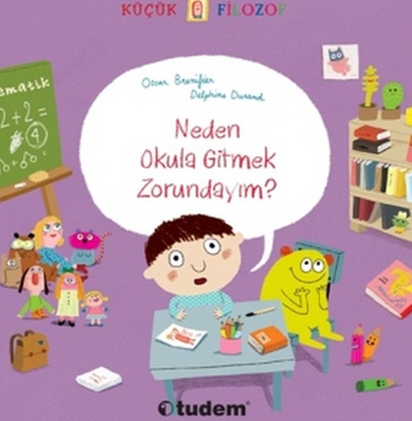Küçük Filozof Neden Okula Gitmek Zorundayım, Oscar Brenifier