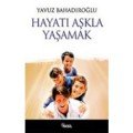 Hayatı Aşkla Yaşamak, Yavuz Bahadıroğlu