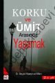 Korku ve Ümit Arasında Yaşamak