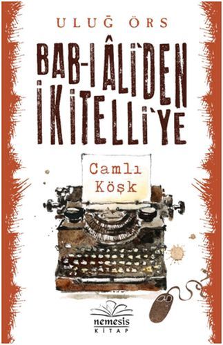 Bab ı Ali'den İkitelli'ye, Uluğ Örs