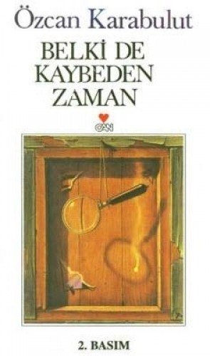 BELKİDE KAYBEDEN ZAMAN, Özcan Karabulut