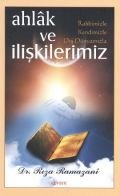 Ahlak ve Rabbimizle, Kendimizle, Dış Dünyamızla  İlişkilerimiz, Rıza Ramazani, Kevser Yayınları