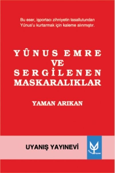 Yunus Emre Ve Sergilenen Maskaralıklar, Uyanış Yayınevi