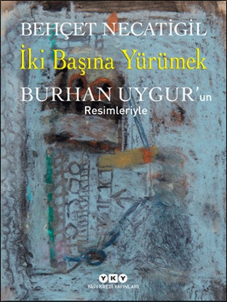 İki Başına Yürümek Burhan Uygurun Resimleriyle, Burhan Uygur