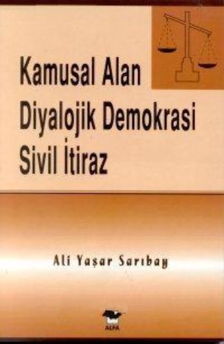 Kamusal Alan Diyalojik Demokrasi Sivil İtiraz, Ali Yaşar Sarıbay