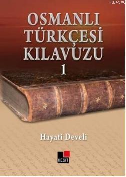 Osmanlı Türkçesi Kılavuzu-1, Hayati Develi