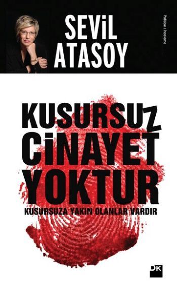 Kusursuz Cinayet Yoktur Kusursuza Yakın Olanlar Vardır, Sevil Atasoy, Doğan Kitap