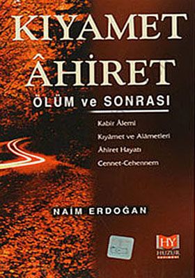 Kıyamet Ahiret Ölüm Ve Sonrası, Naim Erdoğan