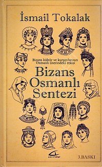 Bizans Osmanlı Sentezi, Ciltli, İsmail Tokalak
