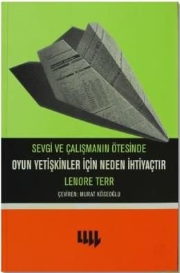 Sevgi ve Çalışmanın Ötesinde Oyun Yetişkinler İçin Neden İhtiyaçtır, Lenore Terr, Literatür