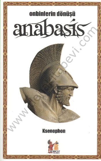 Anabasis; Onbinlerin Dönüşü - Ksenophon