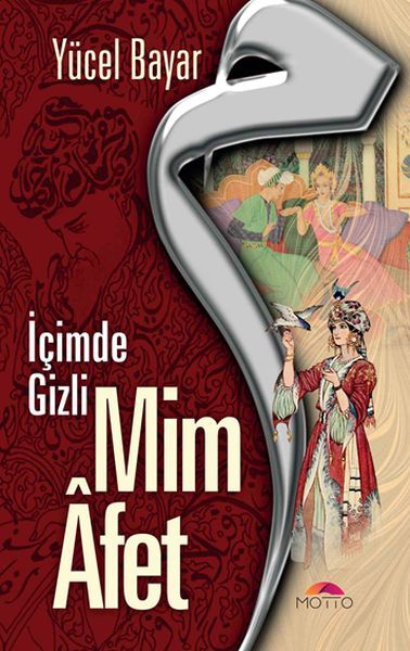 Mim Afet İçimde Gizli, Motto Yayınları