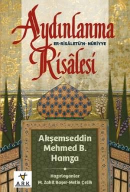 Aydınlanma Risalesi - Er-Risaletü'n Nuriyye, Akşemseddin Mehmed B. Hamza, Ark Kitapları