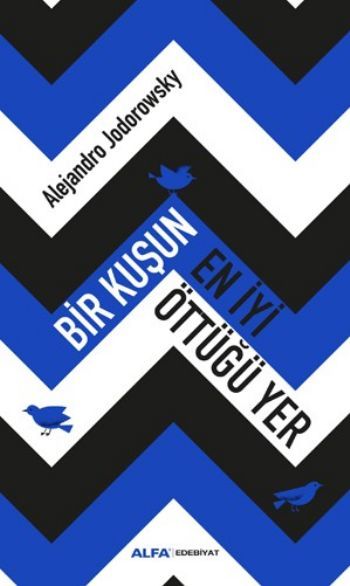 '', Bir Kuşun En İyi Öttüğü Yer'', Alejandro Jodorowsky