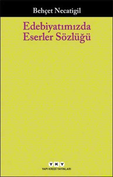 Edebiyatımızda Eserler Sözlüğü, Behçet Necatigil