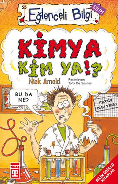 Eğlenceli Bilgi (Bilim) - Kimya Kim ya?, Timaş Yayınları
