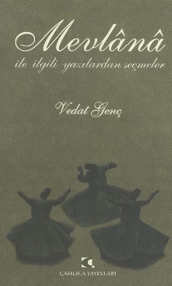 Mevlana ile İlgili Yazılardan Seçmeler, Vedat Genç