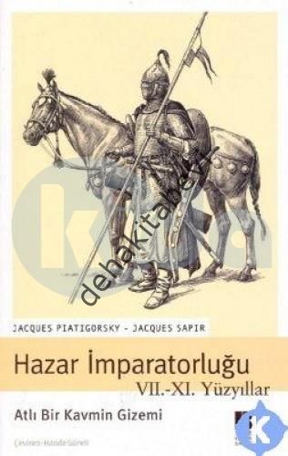 Hazar İmparatorluğu VII. - XI. Yüzyıllar Atlı Bir Kavmin Gizemi, Jacques Sapir
