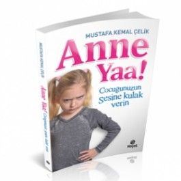 Anne Yaa!; Çocuğunuzun Sesine Kulak Verin