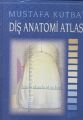 Diş Anatomi Atlası - Mustafa Kurtbay
